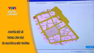 CHUYỂN ĐỔI SỐ TRONG LĨNH VỰC TÀI NGUYÊN VÀ MÔI TRƯỜNG | VTV4