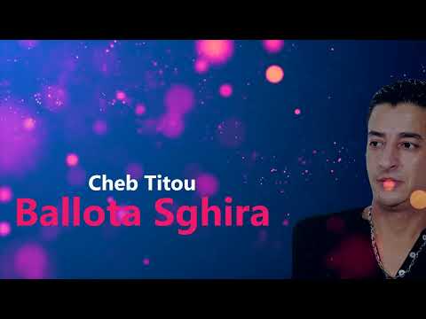Cheb Titou Ballota Sghira