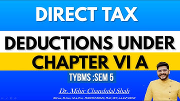 Direct Tax | Learning Deduction Under Chapter VI A |  TYBMS  -By Dr.Mihir Chandulal Shah
