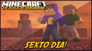 Minecraft: EM BUSCA DO HEROBRINE  SEXTO DIA! #6