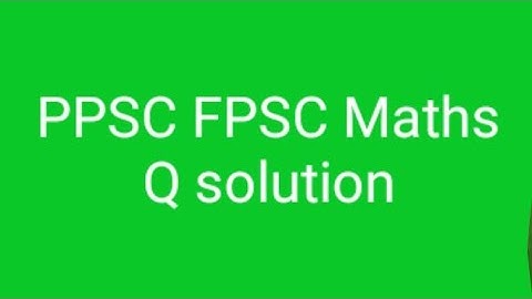 PPSC FPSC Maths Solution