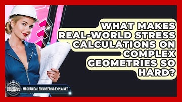 What Makes Real-world Stress Calculations On Complex Geometries So Hard?