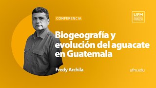 Biogeografía y evolución del aguacate en Guatemala | Fredy Archila