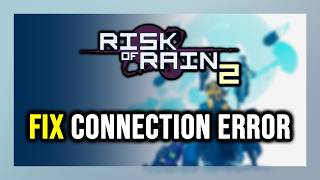 How to FIX Risk of Rain 2 Connection Error / Server Error!