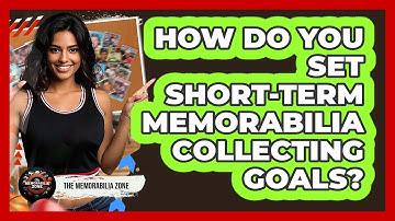 How Do You Set Short-term Memorabilia Collecting Goals? - The Memorabilia Zone