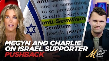 Megyn Kelly and Charlie Kirk Push Back Against Israel Supporters Demanding Their 100% Israel Support