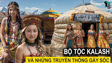Khám Phá Bộ Tộc Kalash. Phụ Nữ Xinh Đẹp Và Nhiều Truyền Thống Gây Sốc Nhất Thế Giới! | T - TOP5