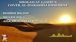 SHOLAWAT GAMBUS BAHIBBAK WALIDAK /ASSALAMUALAIKA YA / MAULAYA SHALLI  (COVER)AL-MARASHLI ENSEMBLE