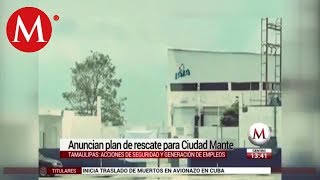 Tamaulipas anuncia plan de rescate para El Mante
