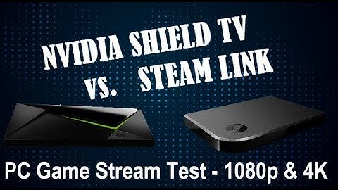 NVIDIA Shield TV and Steam Link: PC Game Streaming Tested