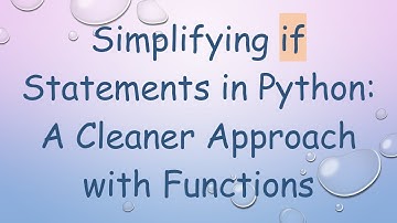 Simplifying if Statements in Python: A Cleaner Approach with Functions