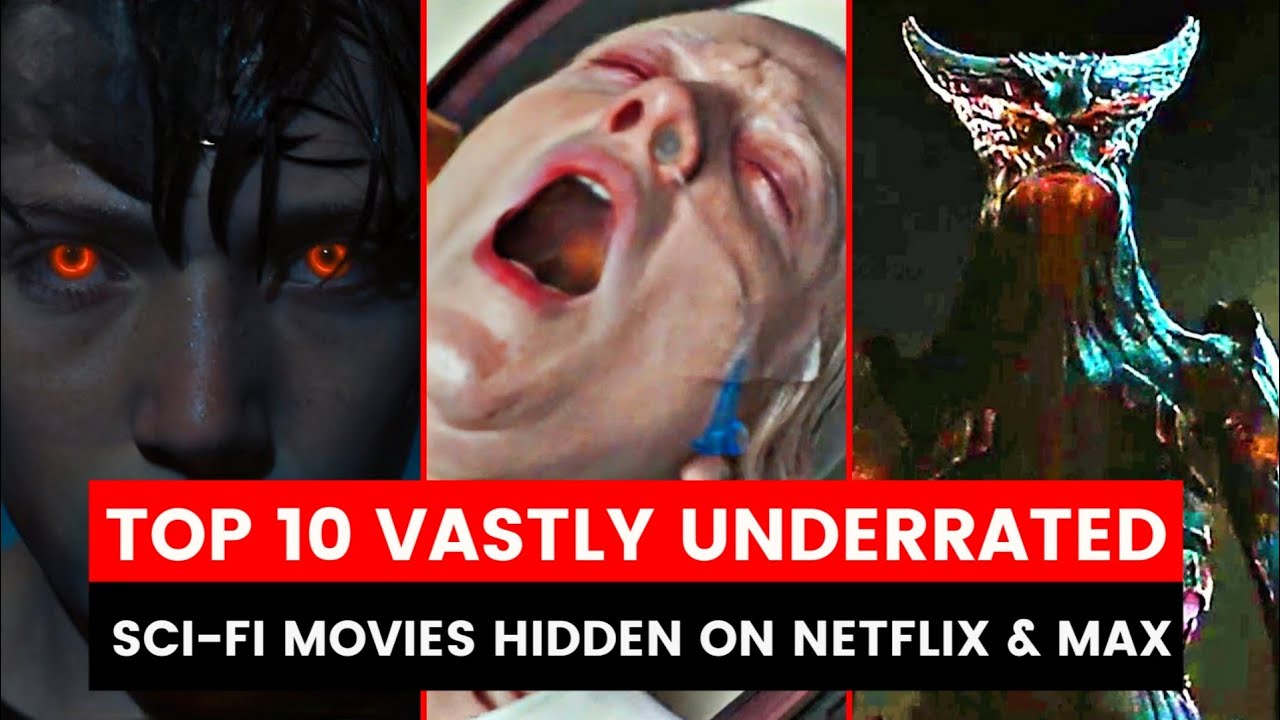 Top 10 VASTLY UNDERRATED Sci-Fi Movies Hidden on Netflix & MAX - YouTube