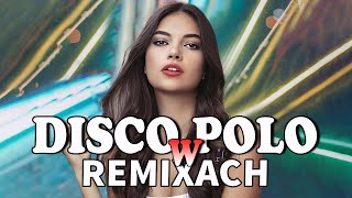 Disco Polo W Remixach 2024 💕 Disco Polo 2024 Nowość 💕 Składanka Na Imprezę