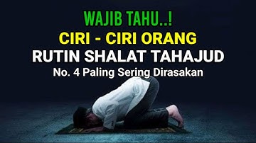 WAJIB TAHU !! Beginilah Ciri - Ciri Ahli Tahajud | No. 4 Paling Sering Dirasakan