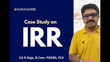 Case Study on IRR | Financial Management | www.carajaclasses.com