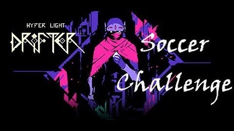 Hyper Light Drifter - Soccer Challenge Completed