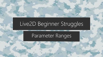 Live2D Tutorial - Beginner Struggles - Parameter Ranges
