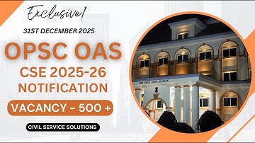 500 + Vacancies. OPSC OAS 2025-26 Notification on 31st December 2025