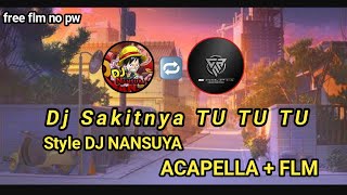 FREE FLM || DJ SAKITNYA TU TU TU STYLE DJ NANSUYA (ANR Official Video)