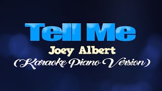 TELL ME - Joey Albert (KARAOKE PIANO VERSION)