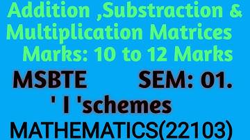 LEC 03/Matrices/Addition,Subtraction and Multiplication Matrix/MSBTE/First Year Diploma Engineering
