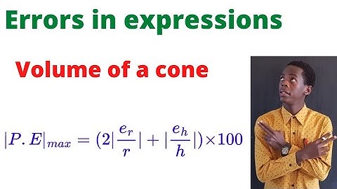 Percentage Error in expression for volume of a cone.......#africastruggle