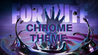 The Chrome Theme | Fortnite Chapter 3 season 4
