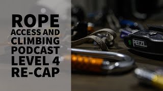LEVEL 4 RE-CAP - PODCAST - THE ROPE ACCESS AND CLIMBING PODCAST