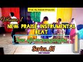Biti Ndefu Ya Sifa Zaidi Ya Moja Sifa Mchanganyiko 01 New Praise Instrumental Beat 01 Biti Ndefu Ya Sifa Zaidi Ya Moja Sifa Mchanganyiko 01 New Praise Instrumental Beat 01