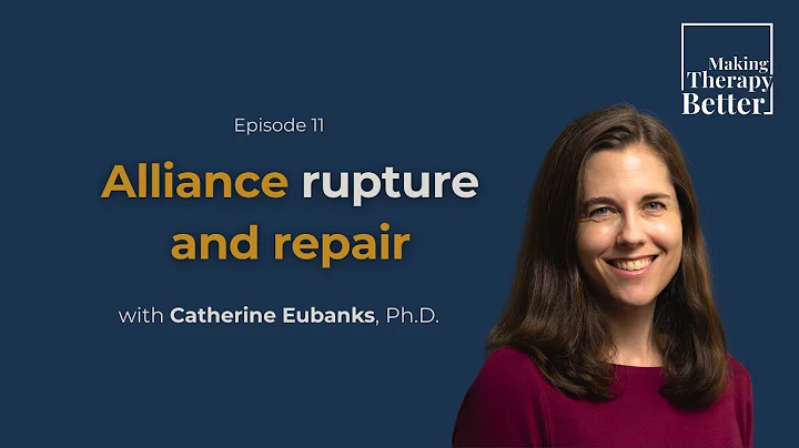 #11: "Alliance Rupture and Repair" - Catherine Eubanks, Ph.D. (S1, E11)