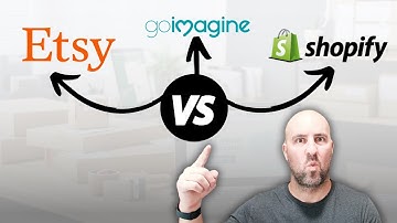 Should You Sell on Etsy, Goimagine or Shopify?  Everything You NEED to Know