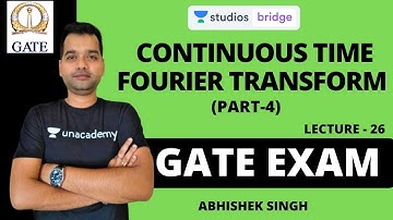 L26: Continuous Time Fourier Transform (Part-4) | Signal and System for GATE 2020 | Abhishek Singh