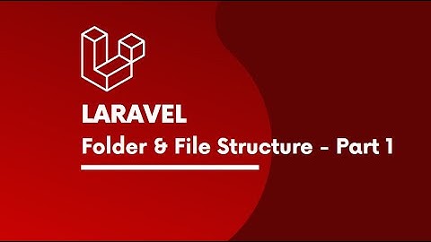Laravel Folder & File Structure Part-1
