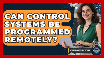 Can Control Systems Be Programmed Remotely? - Your Engineering Future