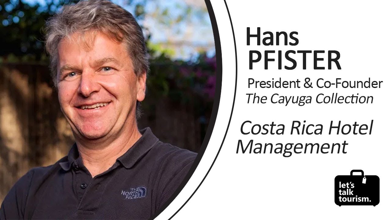 Costa Rica Hotel Management with Hans Pfister - EP33 Lets Talk Tourism