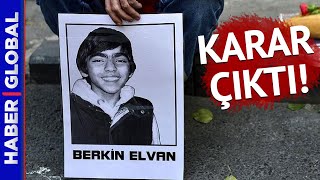Ve Berkin Elvan Davasında Karar Çıktı İşte Tüm Detaylar