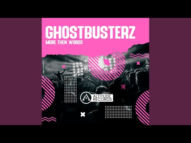 Ghostbusterz - More Then Words