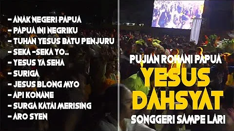 PUJIAN ROHANI PAPUA | SONGGERI SAMPE LARI - YESUS DAHSYAT