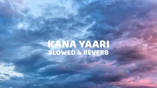 Kana Yaari Kaifi Khalil x Eva B x Abdul Wahab Bugti  Slowed and Reverb