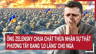 Chiến sự Nga - Ukraine 19/5: Ông Zelensky chua chát thừa nhận sự thật Phương Tây ‘lo lắng’ cho Nga