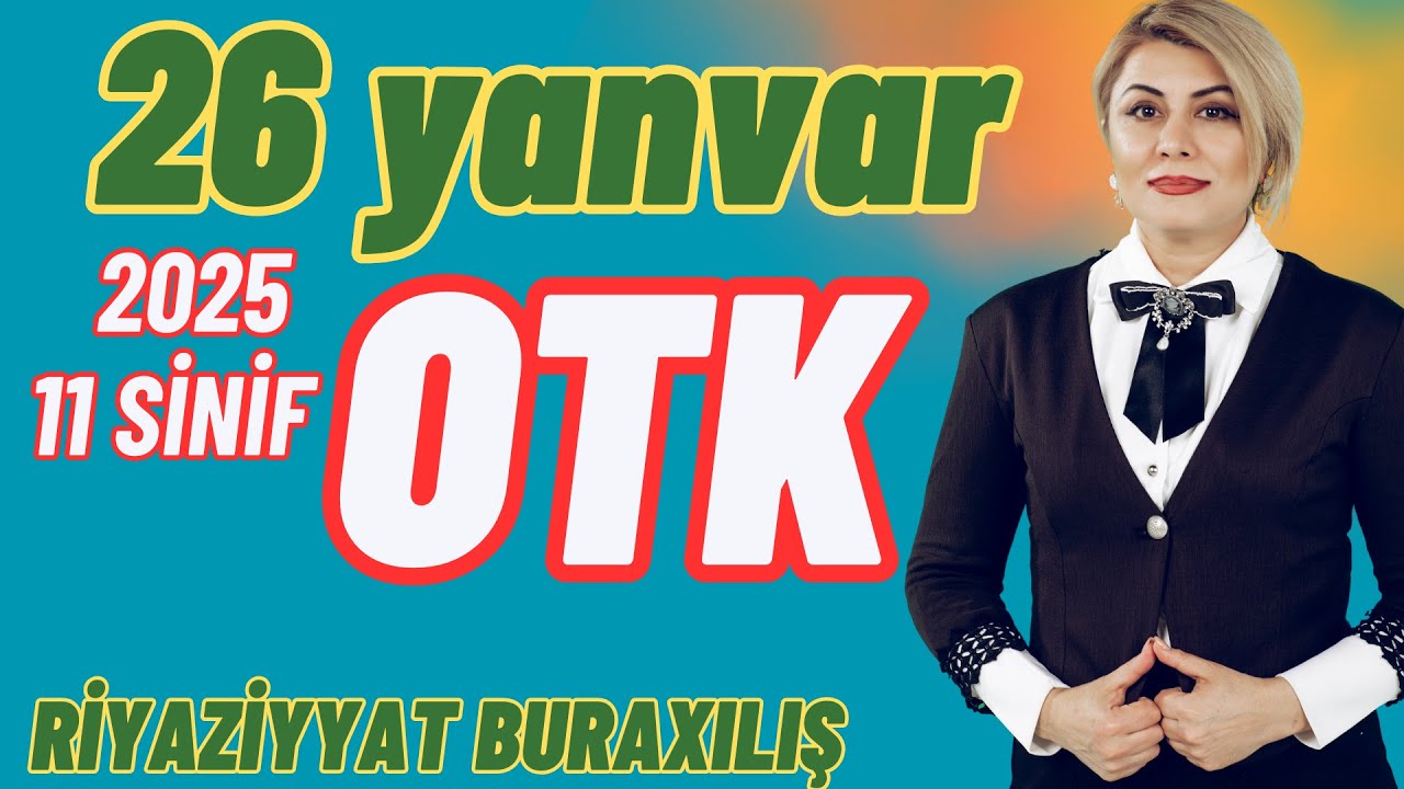 11-ci sinif buraxılış 26 yanvar 2025 OTK  Riyaziyyat Suallarını İzahları.Sınaq İmahanı.(26.01.2025)