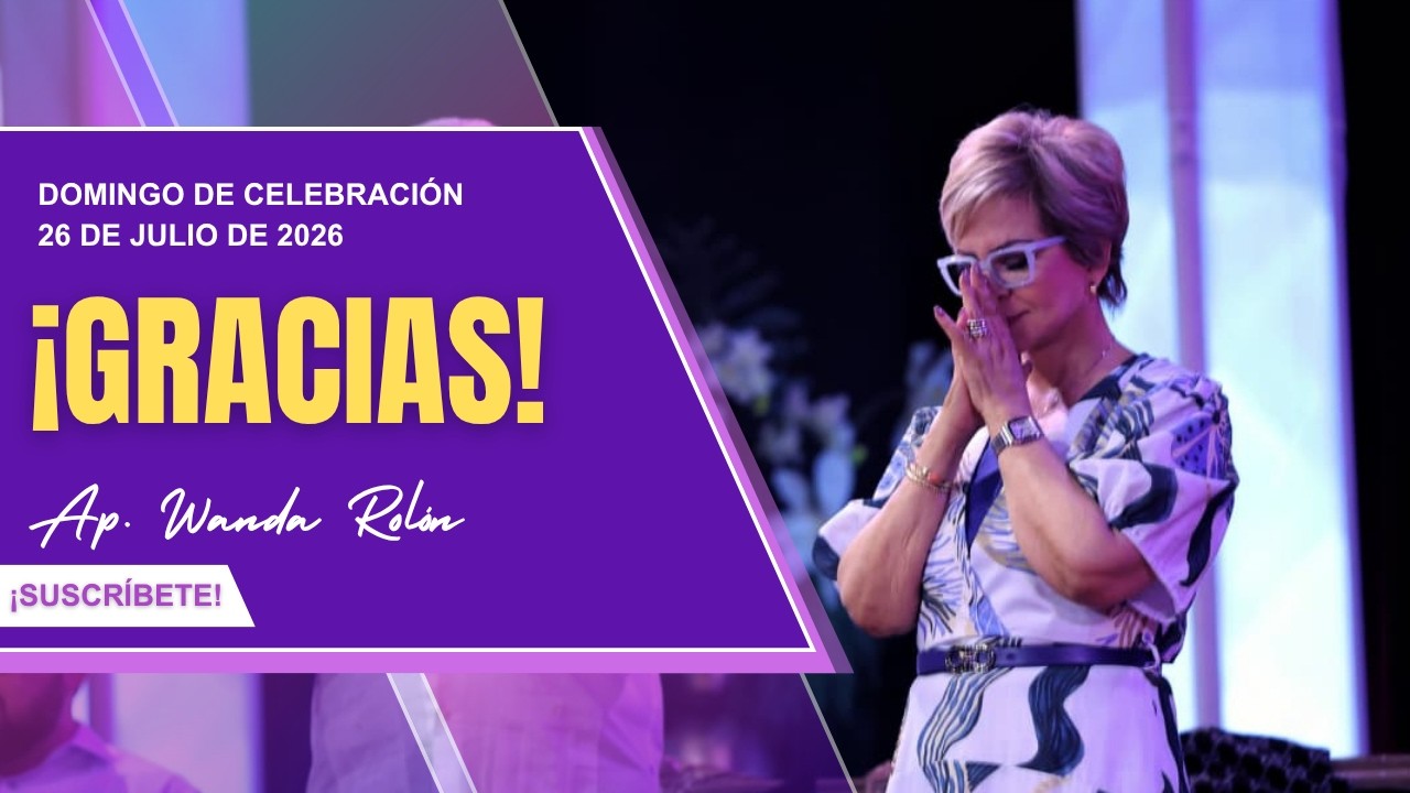 Celebración de Aniversario Templo Nuevo | 26 de julio | Ap. Wanda Rolon | Gracias