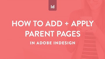 How to add and apply parent pages in Adobe InDesign (formerly called master pages)