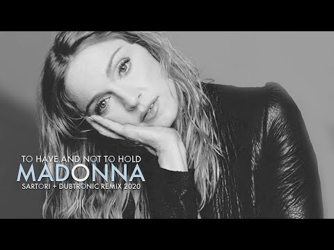 Madonna To Have And Not To Hold Sartori Dubtronic Remix 2020