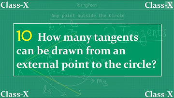 Circles - 10. How many tangents can be drawn from an external point to a circle