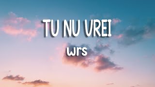 wrs - Tu nu vrei | Versuri Resimi