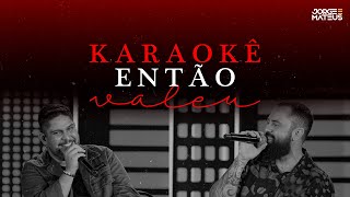 KARAOKÊ Então Valeu - Jorge &amp; Mateus