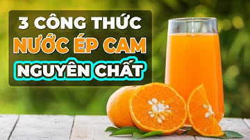 Bí quyết trị cảm cúm bằng nước ép cam, vừa ngon vừa bổ cả nhà ai cũng uống được | Nguyễn Hương Giang