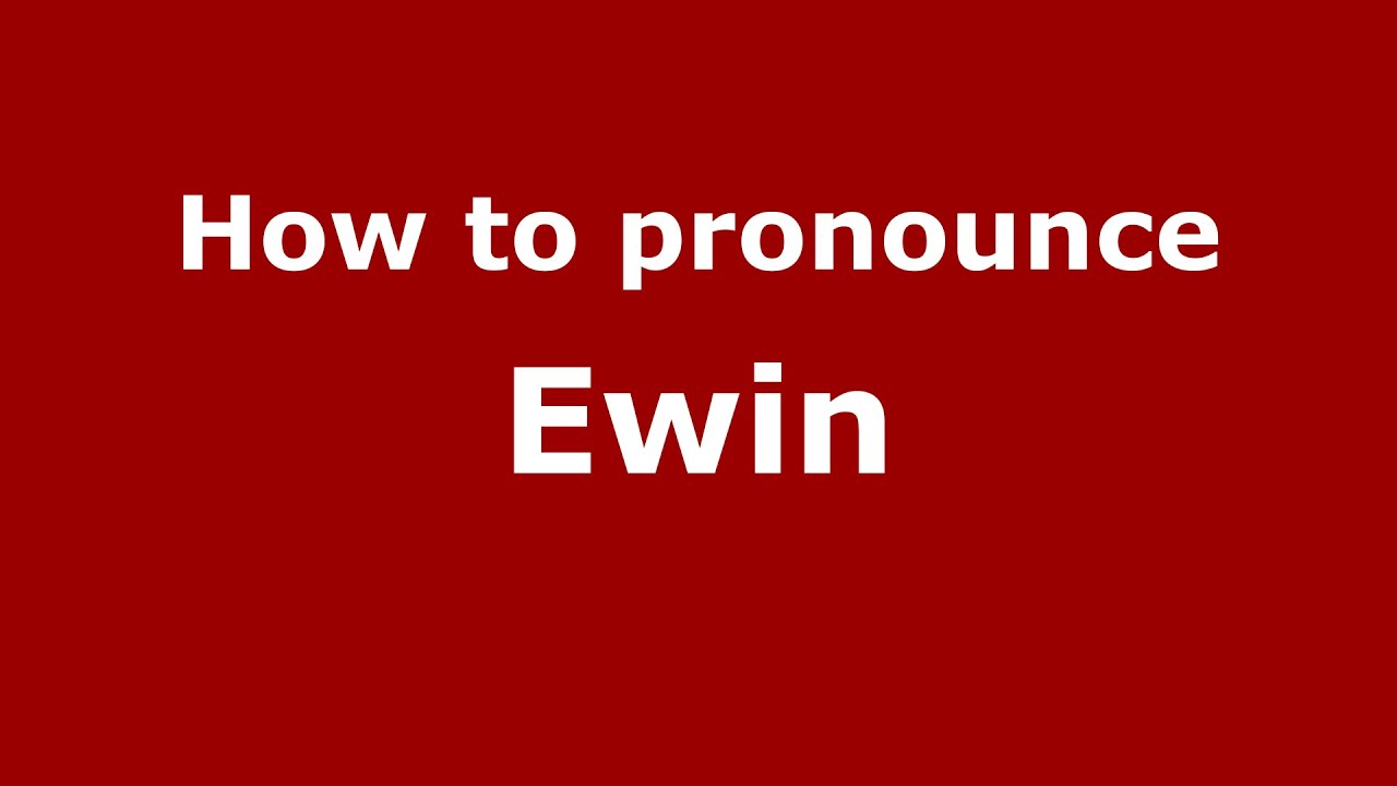 How to pronounce Ewin (American English/US ...