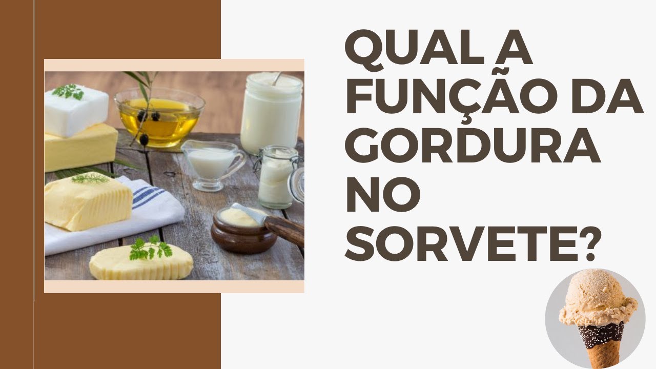 QUAL A FUNÇÃO DA GORDURA NO SORVETE? | DESVENDANDO O SORVETE